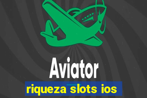 riqueza slots ios